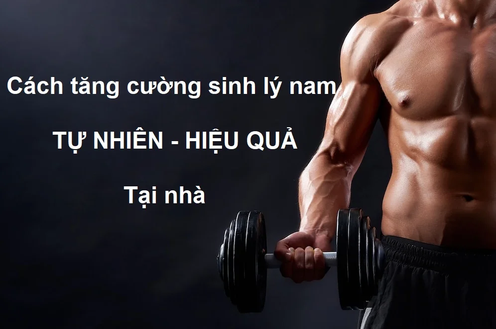 tang-cuong-sinh-ly-nam-tu-nhien